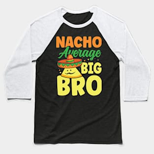 Nacho Average Big Bro Baseball T-Shirt